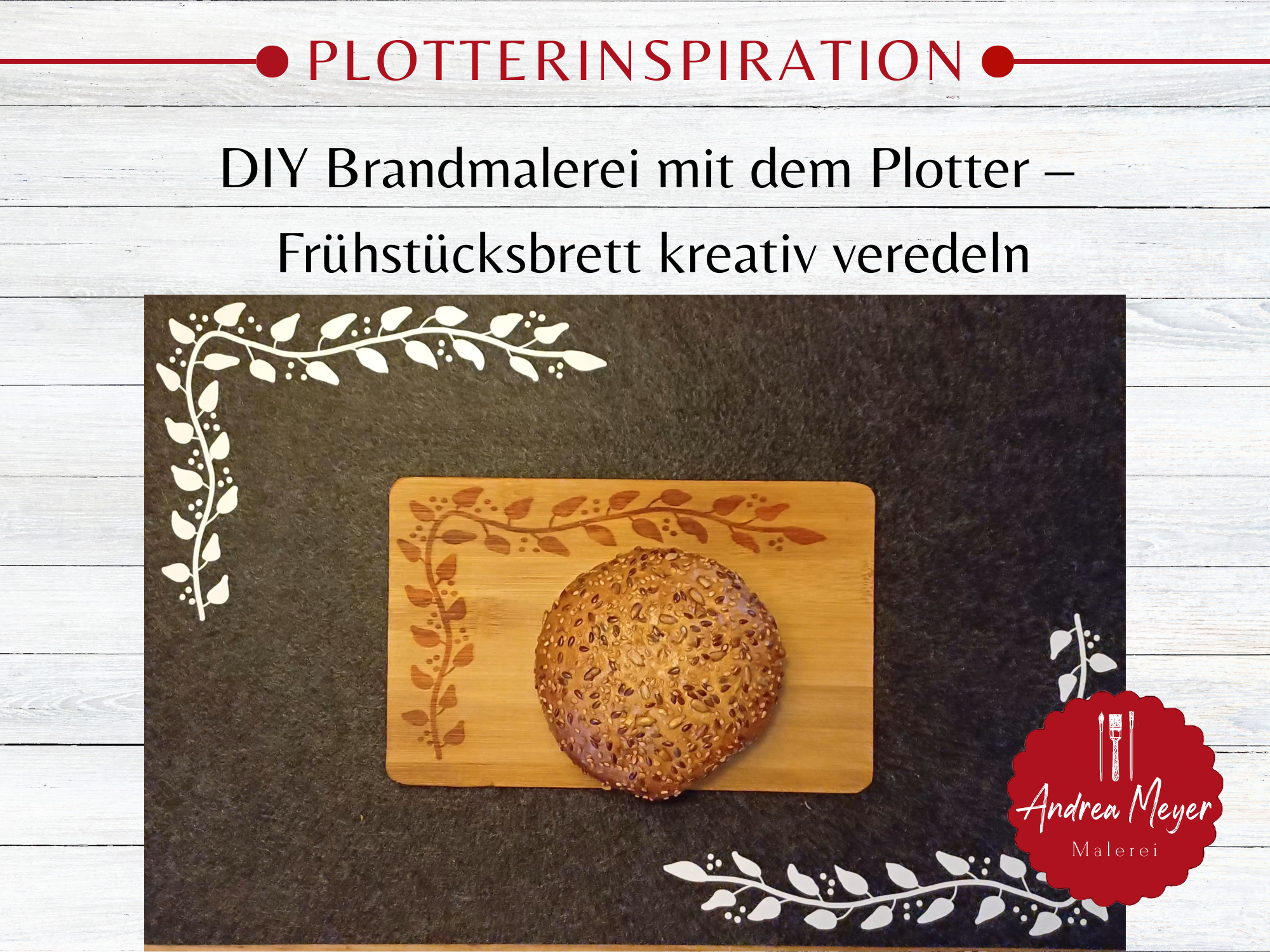 DIY Brandmalerei mit dem Plotter – Frühstücksbrett kreativ veredeln 2 DIY Brandmalerei mit dem Plotter – Frühstücksbrett kreativ veredeln