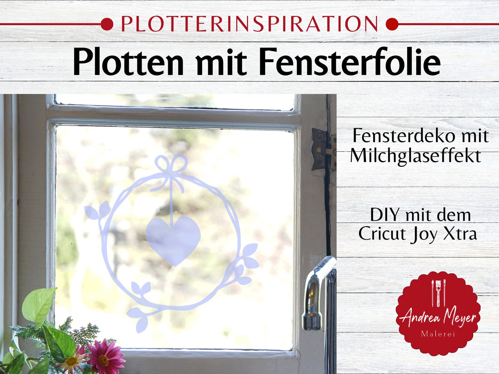 Plotten mit Fensterfolie – so gestaltest du wunderschöne Fensterdeko mit dem Plotter 5 Fensterdeko mit Milchglaseffekt Plotten mit Fensterfolie DIY mit dem Cricut Joy Xtra